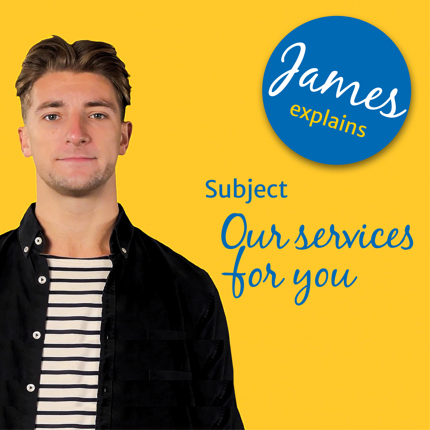 Digitaler Beratungsassistent James mit Text: James explains - Subject: Our services for you
