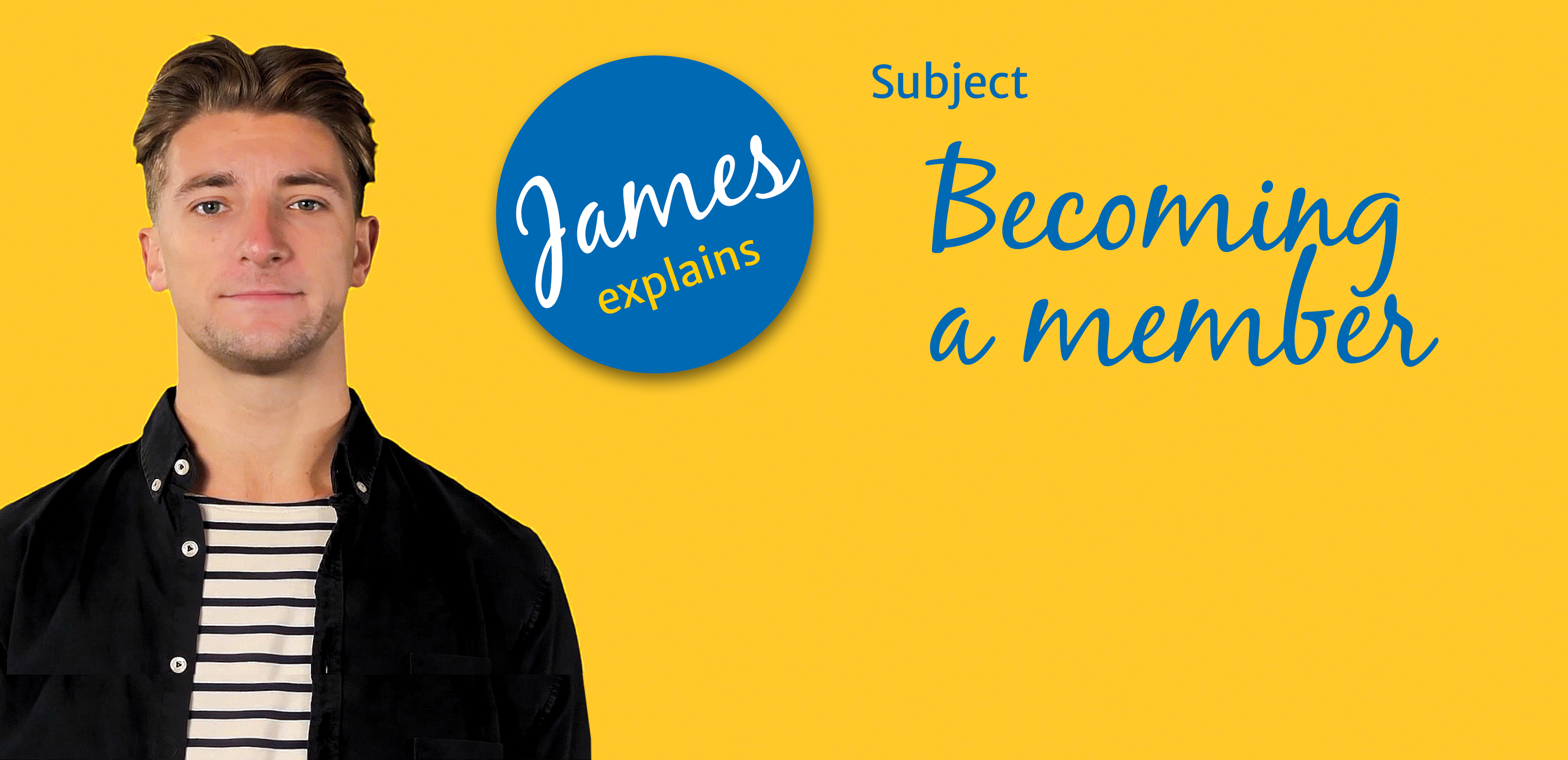 Digitaler Beratungsassistent James mit Text: James explains - Subject: Becoming a member